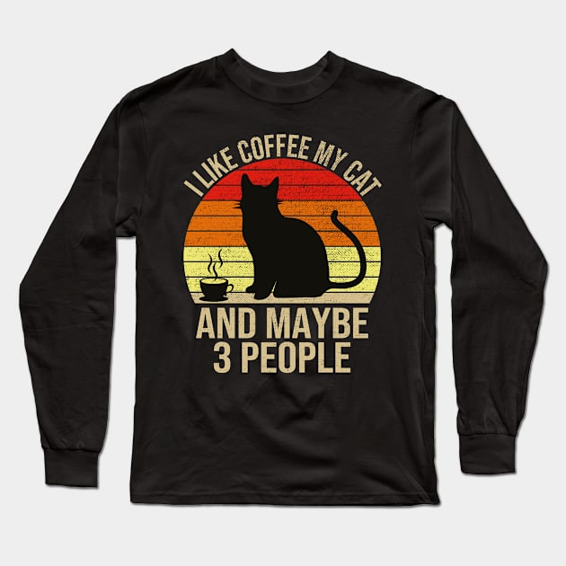 I Like Coffee My Cat And Maybe 3 People Long Sleeve T-Shirt by DragonTees